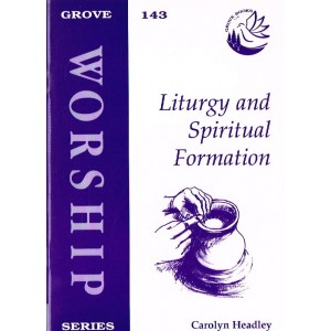 Grove Worship - W143 Liturgy And Spiritual Formation By Carolyn Headley